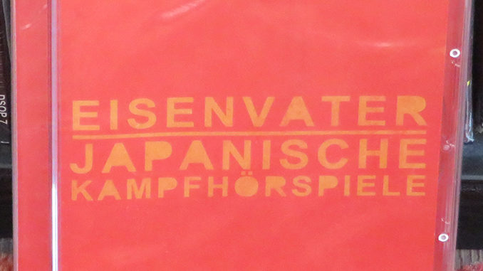 Eisenvater / Japanische Kampfhörspiele ‎– Eisenvater & Japanische Kampfhörspiele