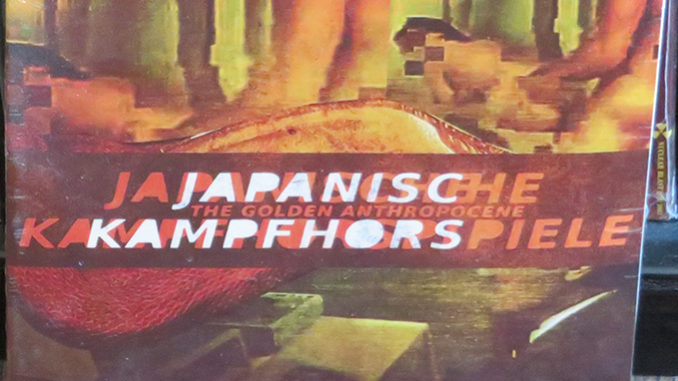 Japanische Kampfhörspiele ‎– The Golden Anthropocene